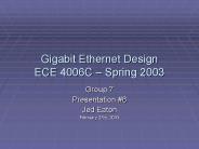 Gigabit Ethernet Design ECE 4006C Spring 2003