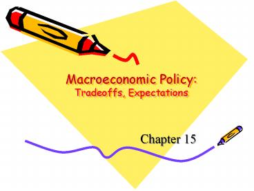 Macroeconomic Policy: Tradeoffs, Expectations