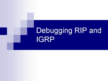 Debugging RIP and IGRP