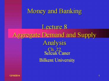 Money and Banking Lecture 8 Aggregate Demand and Supply Analysis Ch. 22