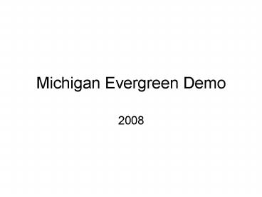 Michigan Evergreen Demo