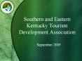 Southern%20and%20Eastern%20Kentucky%20Tourism%20Development%20Association PowerPoint PPT Presentation