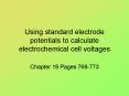 Using standard electrode potentials to calculate electrochemical cell voltages PowerPoint PPT Presentation