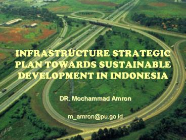INFRASTRUCTURE STRATEGIC PLAN TOWARDS SUSTAINABLE DEVELOPMENT IN INDONESIA