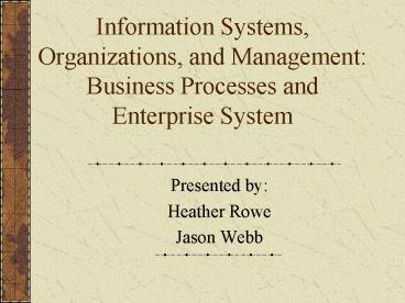 Information Systems, Organizations, and Management: Business Processes and Enterprise System