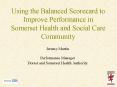 Using the Balanced Scorecard to Improve Performance in Somerset Health and Social Care Community PowerPoint PPT Presentation