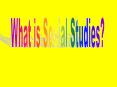 What is Social Studies? PowerPoint PPT Presentation