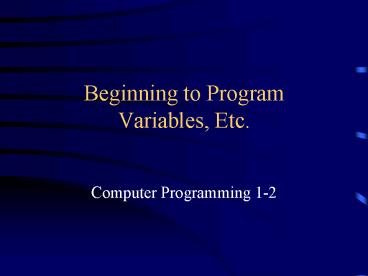 Beginning to Program Variables, Etc'