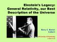 Einstein's Legacy: General Relativity, our Best Description of the Universe   Barry C. Barish Caltech University of Kentucky 3-March-05 PowerPoint PPT Presentation