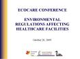 ECOCARE CONFERENCE ENVIRONMENTAL REGULATIONS AFFECTING HEALTHCARE FACILITIES PowerPoint PPT Presentation