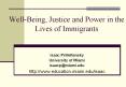 Well-Being, Justice and Power in the Lives of Immigrants PowerPoint PPT Presentation