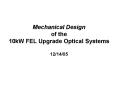Mechanical Design of the 10kW FEL Upgrade Optical Systems 121405 PowerPoint PPT Presentation