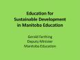 Education for Sustainable Development in Manitoba Education Gerald Farthing Deputy Minister Manitoba Education PowerPoint PPT Presentation