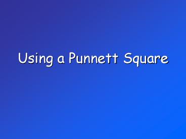Using a Punnett Square