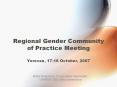 Regional Gender Community of Practice Meeting Yerevan, 17-18 October, 2007 PowerPoint PPT Presentation