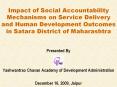 Impact of Social Accountability Mechanisms on Service Delivery and Human Development Outcomes in Satara District of Maharashtra PowerPoint PPT Presentation