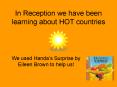In Reception we have been learning about HOT countries PowerPoint PPT Presentation