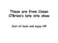 These are from Conan O PowerPoint PPT Presentation