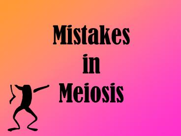 Mistakes in Meiosis