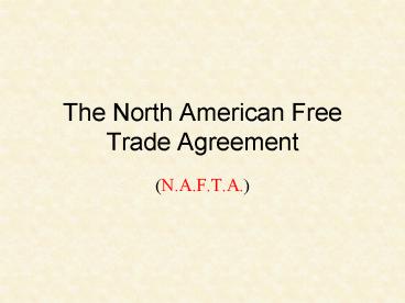 The North American Free Trade Agreement