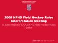 2008 NFHS Field Hockey Rules Interpretation Meeting PowerPoint PPT Presentation