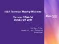 IAEA Technical Meeting Welcome Toronto, CANADA October 29, 2007 PowerPoint PPT Presentation