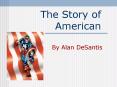 The Story of American PowerPoint PPT Presentation