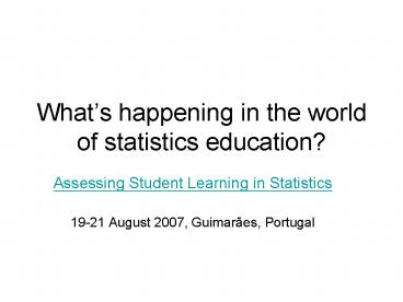 Whats happening in the world of statistics education