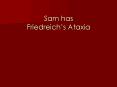 Sam has Friedreich PowerPoint PPT Presentation