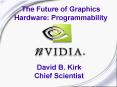 The Future of Graphics Hardware: Programmability PowerPoint PPT Presentation