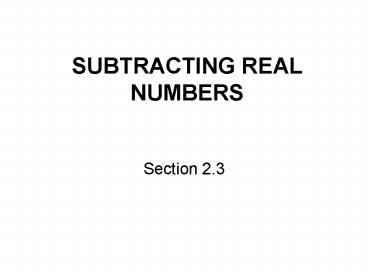 SUBTRACTING REAL NUMBERS