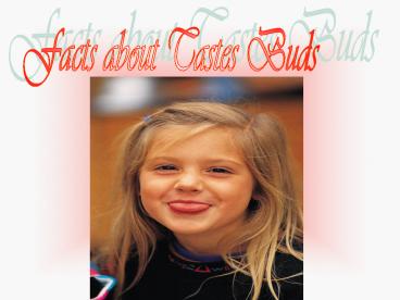 Facts about Tastes Buds