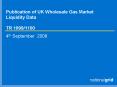 Publication of UK Wholesale Gas Market Liquidity Data TR 10991100 PowerPoint PPT Presentation