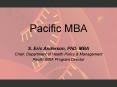 Pacific MBA S. Eric Anderson, PhD, MBA Chair, Department of Health Policy PowerPoint PPT Presentation