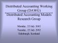 Distributed Accounting Working Group DAWG Distributed Accounting Models Research Group PowerPoint PPT Presentation