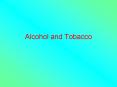 Alcohol and Tobacco PowerPoint PPT Presentation