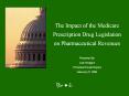The%20Impact%20of%20the%20Medicare%20Prescription%20Drug%20Legislation%20on%20Pharmaceutical%20Revenues PowerPoint PPT Presentation