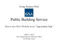 Doing Business With Public Building Service How to use GSAs Website as an Opportunity Map PowerPoint PPT Presentation