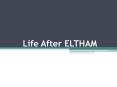 Life After ELTHAM PowerPoint PPT Presentation
