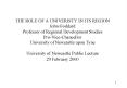 THE ROLE OF A UNIVERISTY IN ITS REGION John Goddard Professor of Regional Development Studies Pro-Vice-Chancellor University of Newcastle upon Tyne University of Newcastle Public Lecture 29 February 2000 PowerPoint PPT Presentation