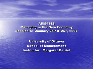 ADM4312 Managing in the New Economy Session 4: January 25th