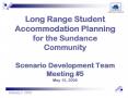 Long Range Student Accommodation Planning for the Sundance Community Scenario Development Team Meeti PowerPoint PPT Presentation