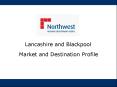 Lancashire and Blackpool Market and Destination Profile PowerPoint PPT Presentation