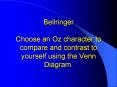 Bellringer Choose an Oz character to compare and contrast to yourself using the Venn Diagram' PowerPoint PPT Presentation