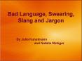 Bad Language, Swearing, Slang and Jargon PowerPoint PPT Presentation