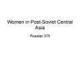 Women in PostSoviet Central Asia PowerPoint PPT Presentation