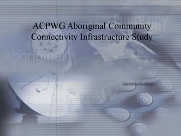 ACPWG Aboriginal Community Connectivity Infrastructure Study