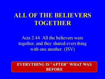 ALL OF THE BELIEVERS TOGETHER