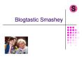 Blogtastic Smashey PowerPoint PPT Presentation