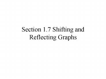 Section 1'7 Shifting and Reflecting Graphs